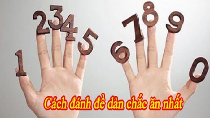 Cách đánh dàn đề chắc ăn nhất hiện nay